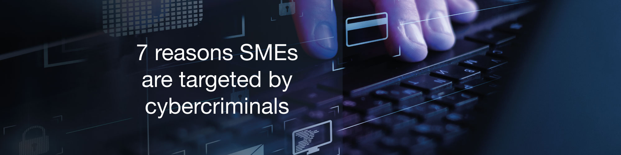 7-reasons-smes-are-targets 7-reasons-smes-are-targets